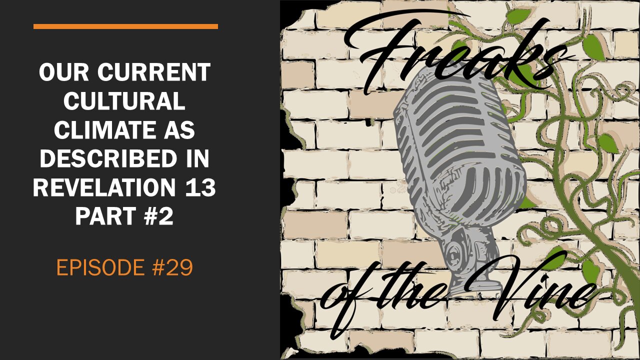 FOTV Episode #29 - Our Current Cultural Climate as Described in Revelation 13 Part #2