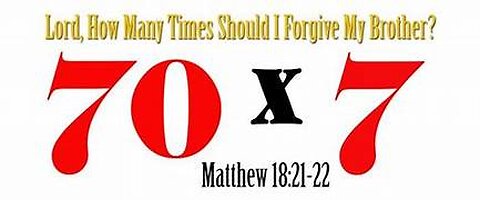 70 X 7=490 a day we forgive our brothers and sisters, said Jesus Christ.