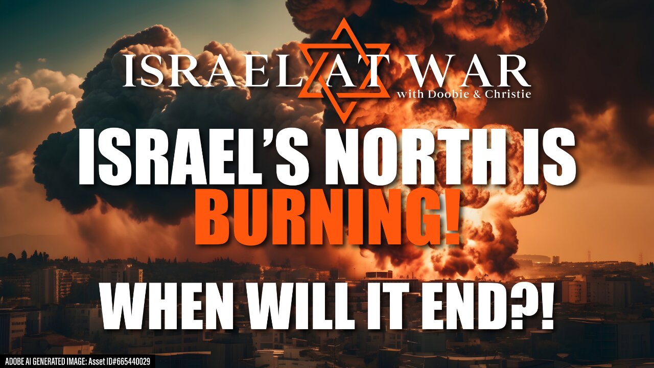 Israel's North Is Burning - When Will It End?