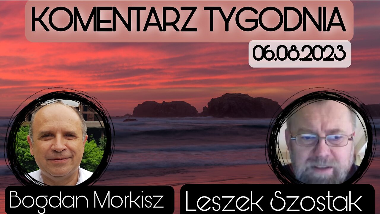 Komentarz tygodnia (06.08.2023) - Leszek Szostak