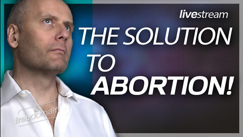 THE SOLUTION TO ABORTION