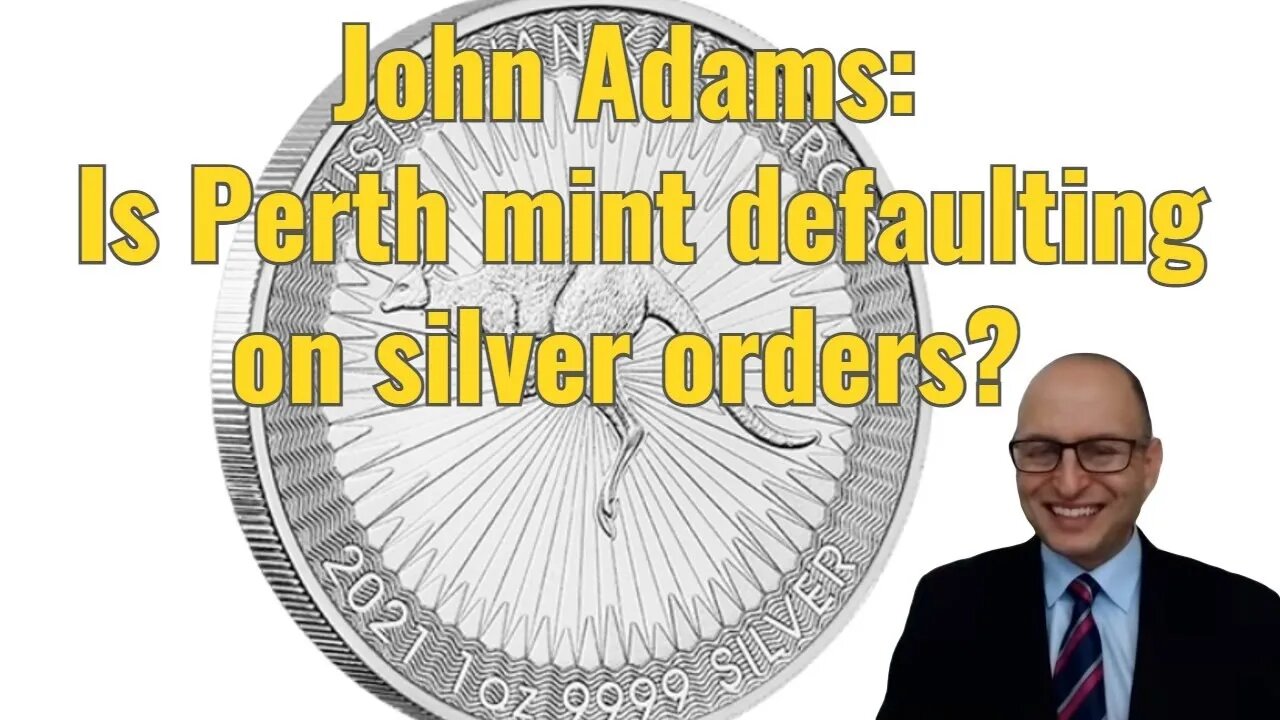 John Adams: Is Perth mint defaulting on silver orders?