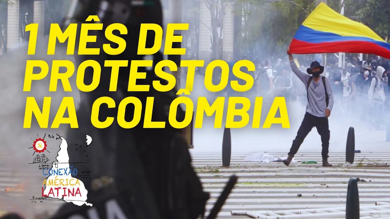 1 mês de protestos na Colômbia - Conexão América Latina nº 59 - 01/06/21