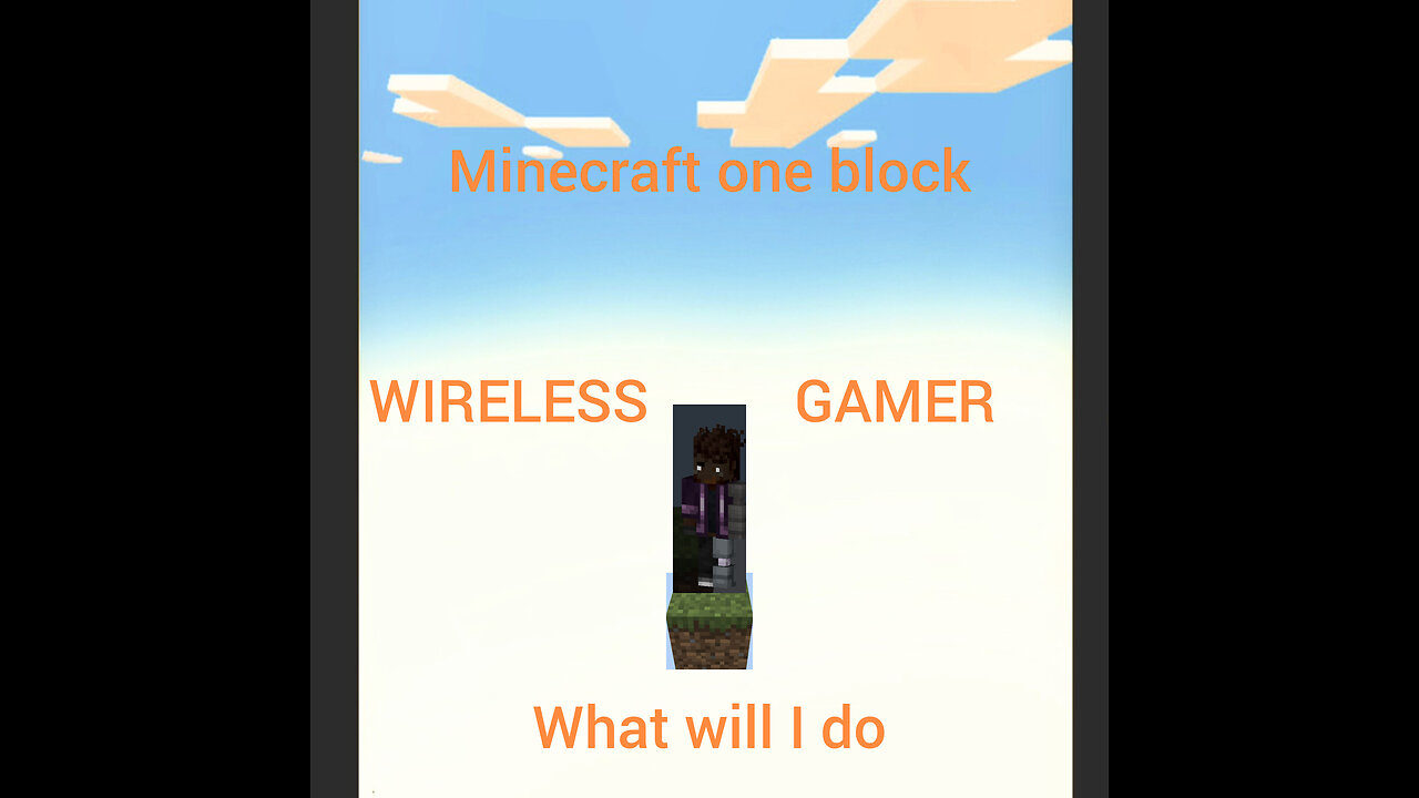 me playing Minecraft one block