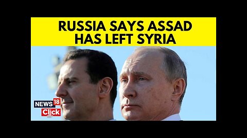 Russia Confirms Assad's 'Resignation' As Syrian President, Says 'He Left The Country' | N18G