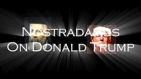 The Best Interpretation of Nostradamus on Donald Trump