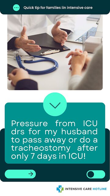 Pressure from ICU Drs for My Husband to Pass Away or Do a Tracheostomy After Only 7 Days in ICU!