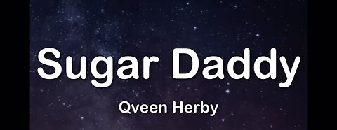 Qveen Herby-SUGAR DADDY (Lyrics)(Tiktok song)he love me,he give me all his money