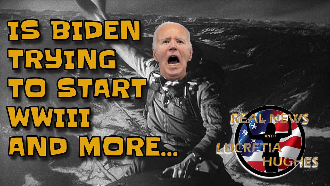 Is Biden Trying To Start WWIII And More... Real News with Lucretia Hughes