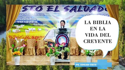 LA BIBLIA EN LA VIDA DEL CREYENTE: PARTE 1 - EVANGELISTA EDGAR CRUZ