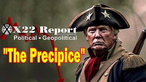 X22 Dave Report - The Precipice, Emotions Cloud Judgment, Remain Calm, We Are Here For A Reason