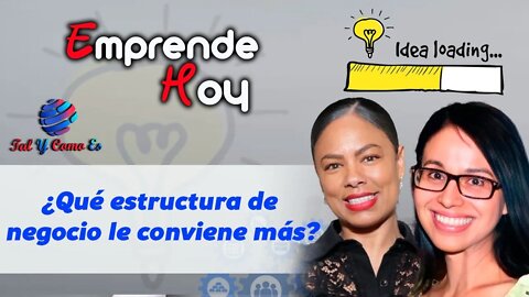 ¿QUÉ ESTRUCTURA DE NEGOCIO ES MEJOR PARA USTED? - TAL Y COMO ES