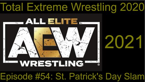RapperJJJ TEW2020: AEW #54: St. Patrick's Day Slam 2021