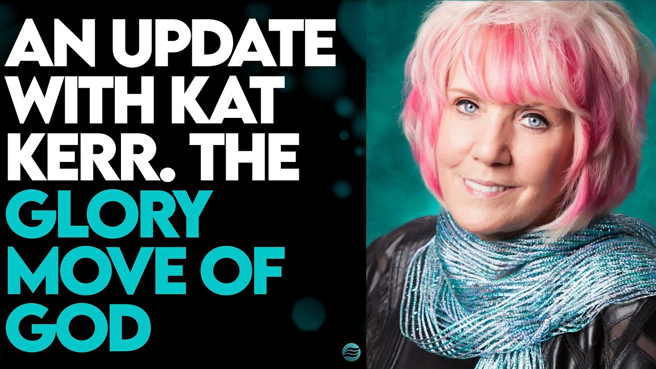 KAT KERR: THE GLORY MOVE OF GOD!