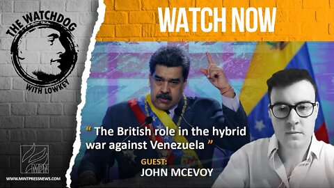 The British Role In The Hybrid War Against Venezuela