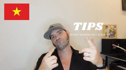 TIPS on not "BURNING OUT" in Saigon Vietnam 🇻🇳
