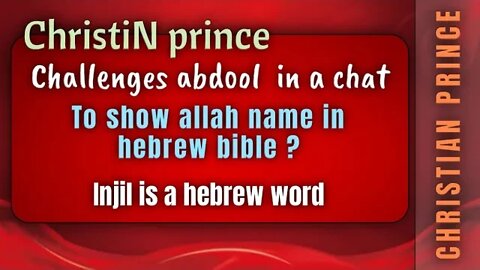 Christian prince challenge abdool in a chat to show allah word in hebrew bible ?