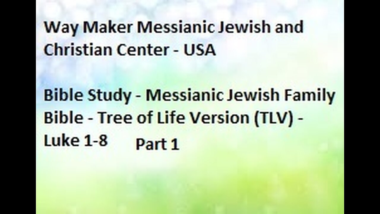 Bible Study - Messianic Jewish Family Bible - TLV - Luke 1- 8 - Part 1