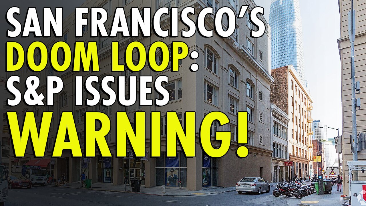S&P SLASHES San Francisco Debt Outlook to "NEGATIVE": Is the Doom Loop INESCAPABLE?