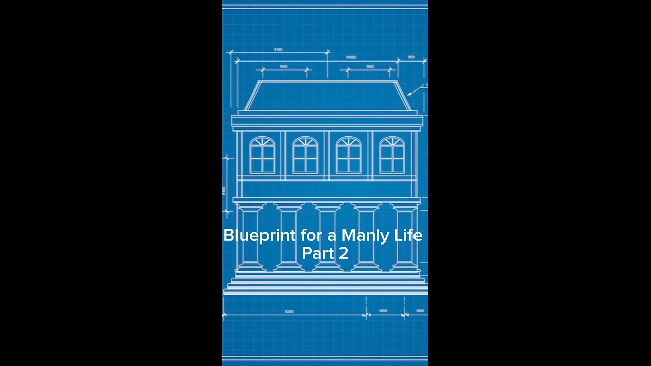 Part Two of Blueprint for a Manly Life