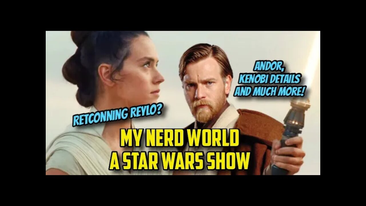 Retconning Reylo? Andor leaks, Hayden talks Kenobi and new details.