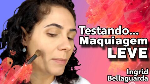 TESTANDO pele leve de Ingrid Bellaguarda - Maquiagem