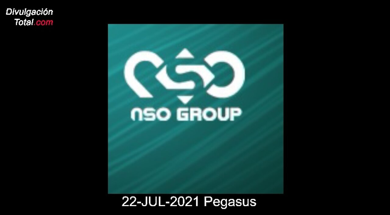 22-JUL-2021 Pegasus, NSO Group y más