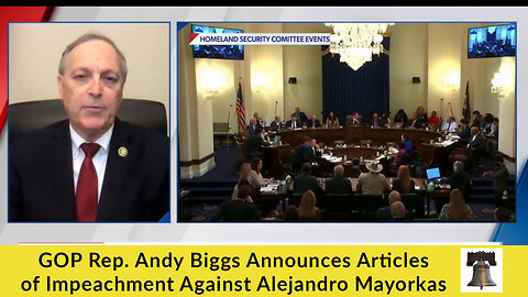 GOP Rep. Andy Biggs Announces Articles of Impeachment Against Alejandro Mayorkas