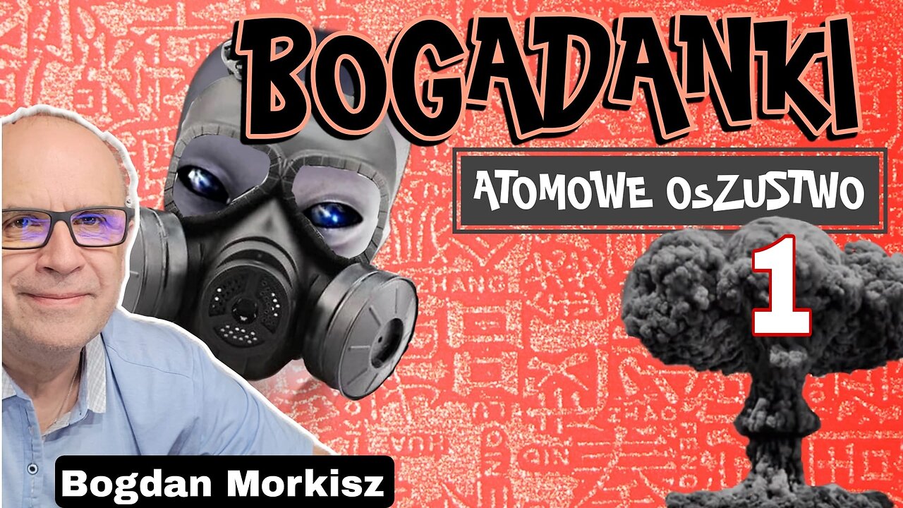 Bogadanki - Atomowe oszustwo