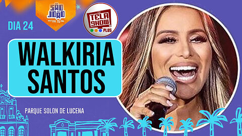 SÃO JOÃO PESSOA 2023 - WALKIRIA SANTOS AO VIVO