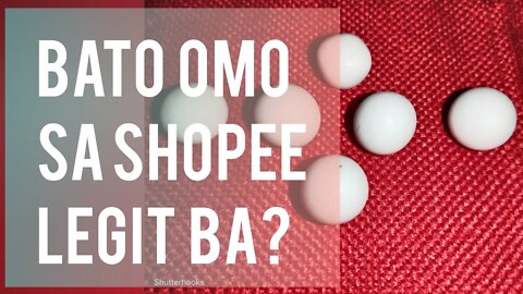 BATO OMO SA SHOPEE LEGIT BA?