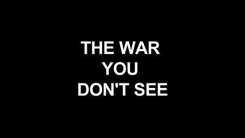 The War You Don't See