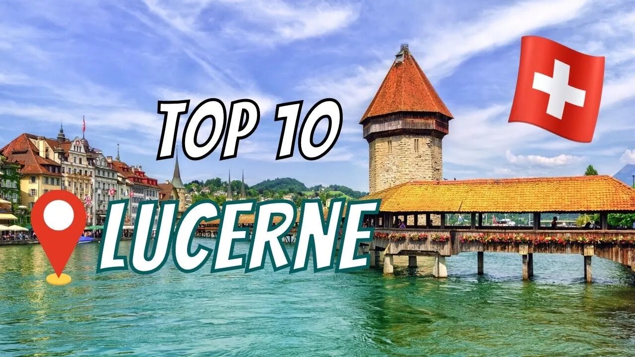 LUCERNE SWITZERLAND: Top 10 Things to Do in Lucerne | Pilatus, Chapel Bridge, Old Town, & More