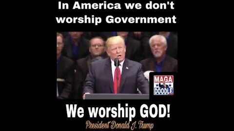 In America we don’t worship government, We Worship Our Beloved Creator!!!!