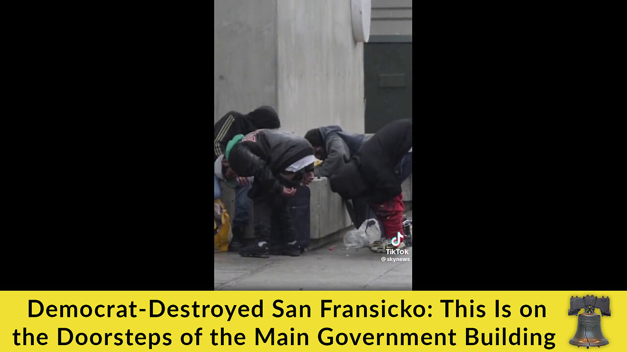 Democrat-Destroyed San Fransicko: This Is on the Doorsteps of the Main Government Building