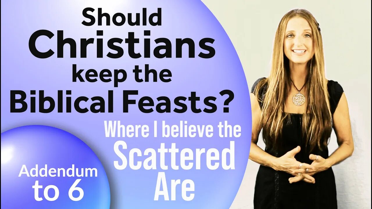 Where are the Scattered? (Addendum to Part 3 and 6–Should Christians Keep the Biblical Feasts?)