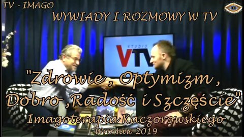 ZDROWIE,OPTYMIZM,DOBRO, RADOŚĆ I POZYTYWNE MYŚLENIE ,PRZEBIEG PROCESU TERAPEUTYCZNEGO/2019 ©TV IMAGO