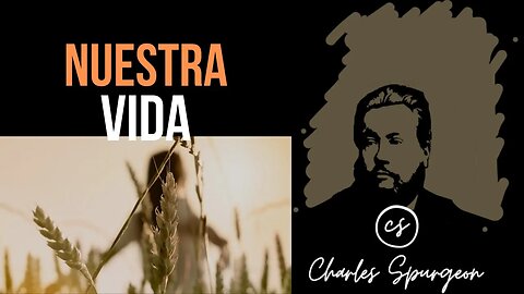 Nuestra vida (Colosenses 3:4) Devocional de hoy Charles Spurgeon