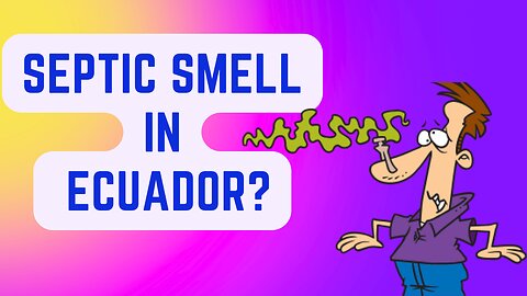 What Happens When You Encounter A "Septic Smell" In Ecuador?