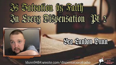 Is Salvation By Faith In Every Dispensation (Pt. 2) 2:15 Workman's podcast #21