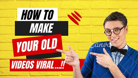 Make Old Videos Go VIRAL