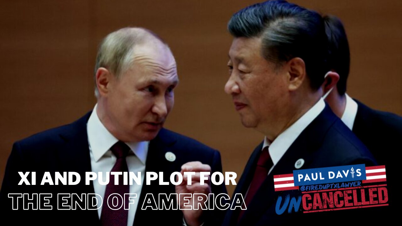 Putin and Xi meet to plot America's demise - Ep. 12