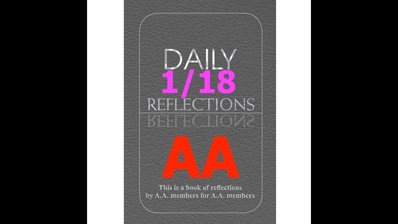 January 18 – AA Meeting - Daily Reflections - Alcoholics Anonymous - Read Along