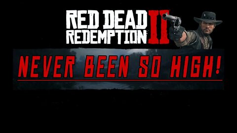 RDR 2 "I've Never Been So High!"