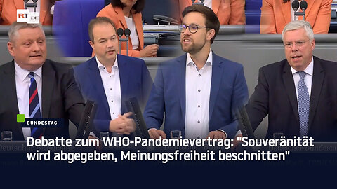 Debatte zum WHO-Pandemievertrag: "Souveränität wird abgegeben, Meinungsfreiheit beschnitten"