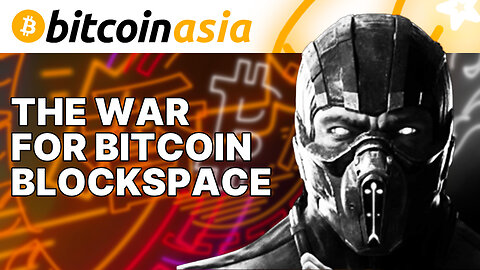 The War for Bitcoin Blockspace - Bitcoin Asia
