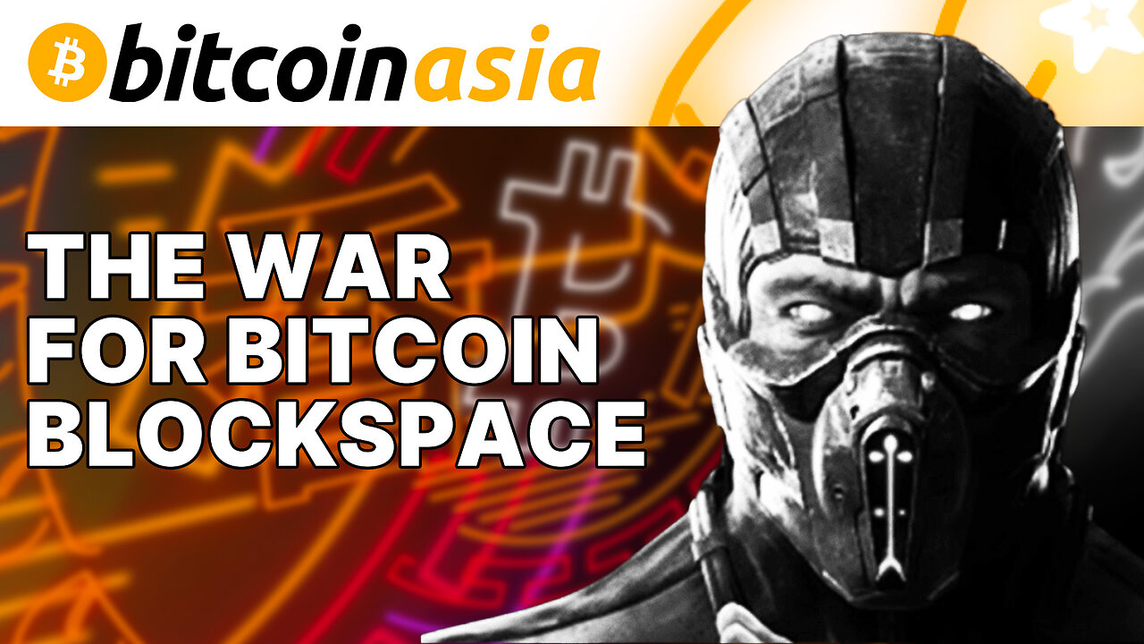 The War for Bitcoin Blockspace - Bitcoin Asia