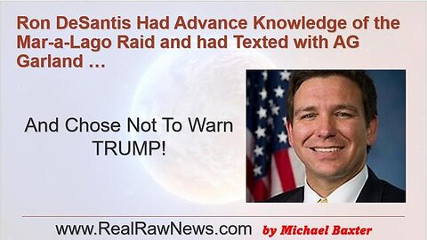 DESANTIS SCREWS TRUMP OVER DOESN'T INFORM HIM OF THE RAID AT MAR-A-LAGO