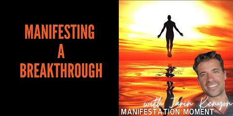 MANIFESTING A BREAKTHROUGH -MANIFESTATION MOMENT