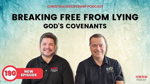Breaking Free from Lying - God's Covenants | RIOT Podcast Ep 190 | Christian Discipleship Podcast